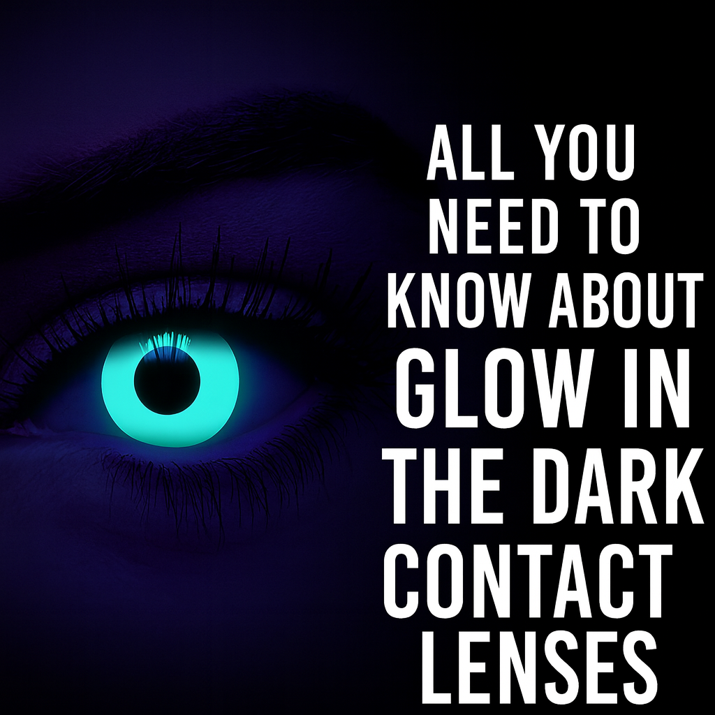 Glow in the Dark Contact Lenses: Do They Actually Glow and How Do They Work?